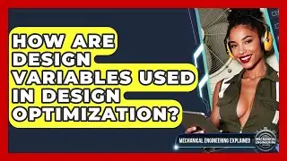 How Are Design Variables Used In Design Optimization? - Mechanical Engineering Explained