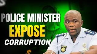 SOUTH AFRICAN CORRUPTION EXPOSED BY THE POLICE MINISTER
