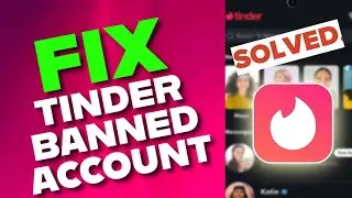 How to Fix Banned Account on Tinder 2025?