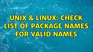 Unix & Linux: Check list of Package names for valid names (2 Solutions!!)