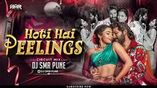 Hoti Hai Peelings (Circuit Mix) | DJ SMR PUNE | Pushpa 2 | Peelings Dj Song |