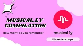 OLD MUSICAL.LY SONGS (MASHUP)