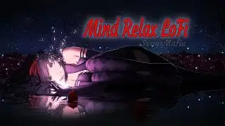 Mind Relax Lofi||Bollywood Mash Ups||.#bollywoodmashup #lofi #relaxingmusic