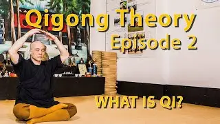 Qigong Theory Episode 02 - What Is Qigong?