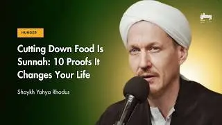 The Prophetic Diet: 10 Transformative Benefits of Eating in Moderation - Shaykh Yahya Rhodus