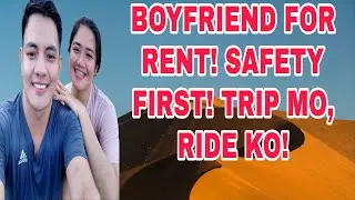 BOYFRIEND FOR RENT |  SAFETY FIRST! TRIP MO, RIDE KO!