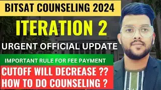BITSAT Counseling 2024 Urgent official update for iteration 2 ✅ | What to do next to get best #bits