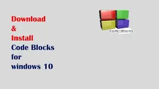 How to Download & Install CodeBlocks in Windows 10.