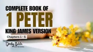 BOOK OF 1 PETER KJV | Complete Bible Reading | Suffering, Hope, Christian Living