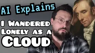 AI EXPLAINS: I Wandered Lonely as a Cloud by William Wordsworth Summary, Analysis, Meaning