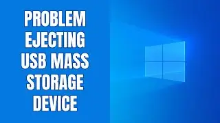 How to fix &ldquo;Problem Ejecting USB Mass Storage Device&rdquo; in Windows 11 & 10