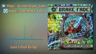 Brake Fade - Love Lifted Us Up