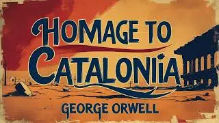 George Orwell's Homage to Catalonia: Complete Audiobook | Golden Pages Library