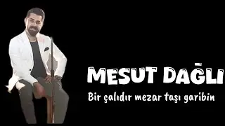 Mesut Dağlı  ☆ Bir çalıdır mezar taşı garibin