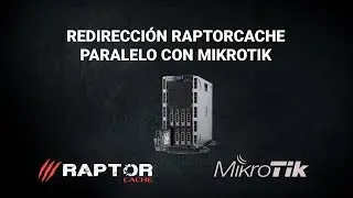 Redirecci&oacute;n Raptorcache en Paralelo con Mikrotik - 2018