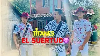 Titanes de la Carranga - El Suertudo Lyrics