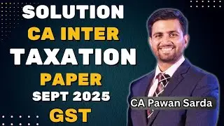 CA Inter Tax Sep 2025 paper Solution and Analysis by CA Pawan Sarda | GST
