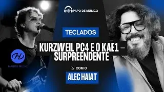 KURZWEIL PC4 ou KAE1? Alec Haiat dá sua opinião SINCERA na 1ª Feira B2B da Habro Music   | VDT #110