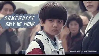[FMV] SOMEWHERE ONLY WE KNOW - KEANE | MIRACLE : THE LETTER TO PRESIDENT - JUNG JOON YOUNG