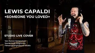 Lewis Capaldi - Someone You Loved (Roman Semenchuk Studio Live Cover)