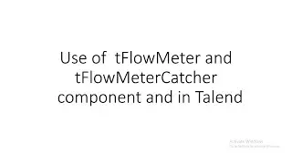 Use of tFlowMeter and tFlowMeterCatcher in Talend || Talend session 24