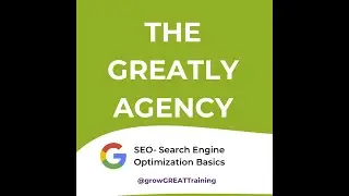 SEO Basics For Small Business 2022: The Greatly Agency and growGREAT Training