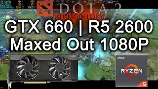 Dota 2 - GTX 660 2Gb | R5 2600 | Maxed Out 1080P