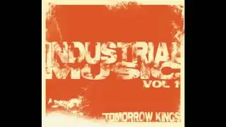 Tomorrow Kings - Life is Ill (INDUSTRIAL MUSIC VOL. 1 - FREE DOWNLOAD)