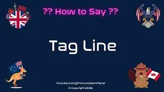 🗣️ ✍️ How to Pronounce Tag Line? (CORRECTLY) | Pronunciation Planet