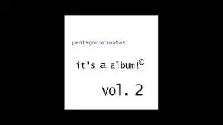 PentagonAnimates - It's A Album! all volumes (official audio)