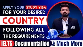 Study Visa | Requirements | Eligibility Criteria | Desired Country | IELTS | Gap | Rules/Regulations