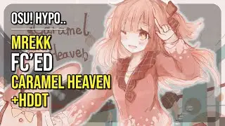 osu! Hypo.. | [9.6★] mrekk FC'ed caramel heaven [Skystar's Caramel] +HDDT