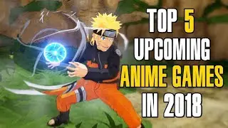 Best Anime Games You Need to Play in 2018