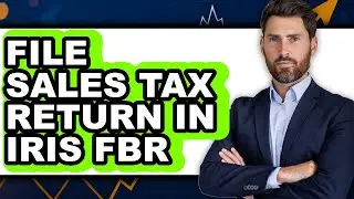 How to File Sales Tax Return in IRIS FBR - Easy Guide
