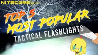 Nitecore Stores Top 5 Most Popular Tactical Flashlights - Best Sellers - Chosen by Our Customers
