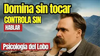 Domina o Tocar y Controla sin Hablar: La Psicología Prohibida Mentalidad Fuerte que Nietzsche Reveló