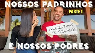 NOSSOS PADRINHOS E NOSSOS PODRES (PARTE 1)