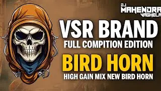 🔥 VSR COMPITION DEMO 👿 BIRD HORN NEW STYLE REMIX 💢😈DJ MAHENDRA VAGHELA