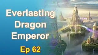 Everlasting Dragon Emperor - Episode 62: Chapters 5068 to 5147 - Audiobook