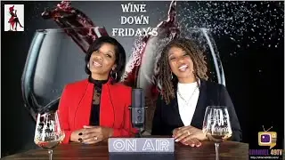 WINE DOWN FRIDAY'S IS NOW ON CHANNEL 49TV