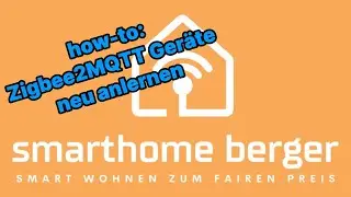 Smarthome Berger - #1010 – how-to: Zigbee2MQTT Geräte neu anlernen