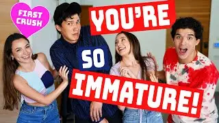 You're So Immature! *FIRST CRUSH*