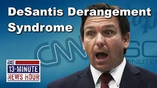 DeSantis Derangement Syndrome? Fake News Strikes Again! | Bobby Eberle 13 Minute News Hour Ep. 380