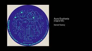 Secret Factory - Aura Euphoria (Original Mix)