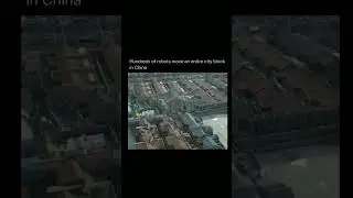 hundreds of robots move an entire city block in China