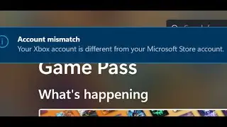Fix Xbox App Error Account Mismatch Your Xbox Account Is Different From Your Microsoft Store Account