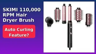 REVIEW (2025): SKIMI 110,000 RPM Hair Dryer Brush. ESSENTIAL details.
