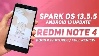 Spark OS 13.5.5 For Redmi Note 4 | Android 13 | Bugs And Features | Full Review