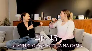 Ep 15 - Violação por influencers, Tiago Grila e Mariana Bossy, Tabus na hora H, Dar e levar ghost