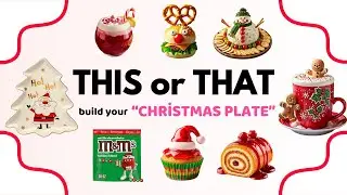 Create Your DREAM Holiday Snack Platter | THIS OR THAT